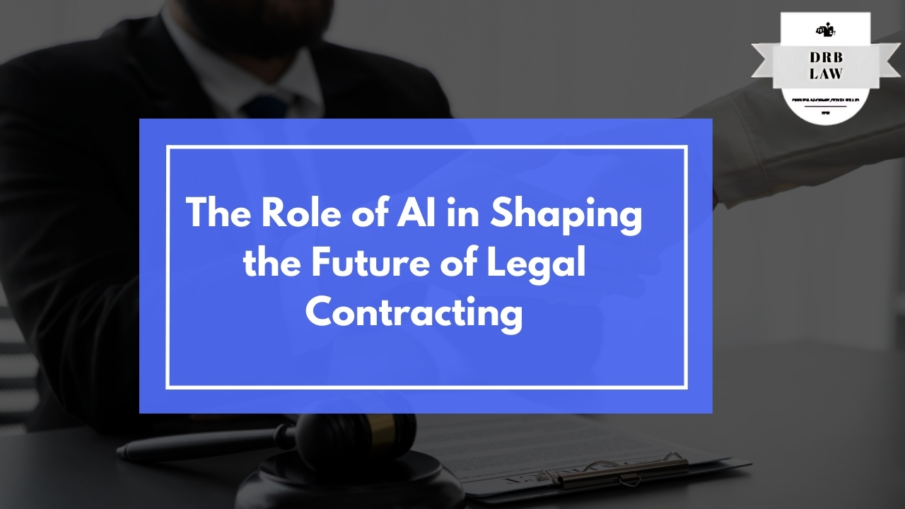 The Role of AI in Shaping the Future of Legal Contracting